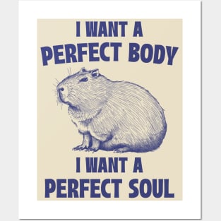 Capybara I Want A Perfect Body I Want A Perfect Soul Meme Posters and Art